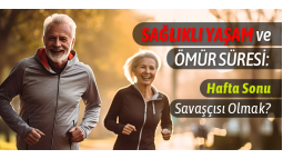 Sağlıklı Yaşam ve Ömür Süresi: Hafta Sonu Savaşçısı Olmak?