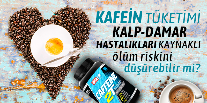 Kafein Tüketimi Kalp-Damar Hastalıkları Kaynaklı Ölüm Riskini Düşürebilir mi?